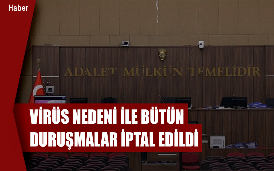 663858Virüs nedeni ile bütün duruşmalar iptal edildi.jpg